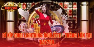 Bí Kíp Chơi Lightning Roulette – Thắng lớn tại Bay789