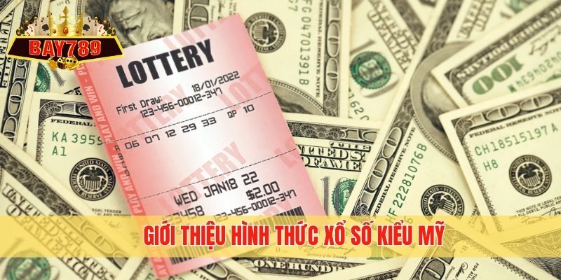 Giới thiệu hình thức xổ số kiểu Mỹ