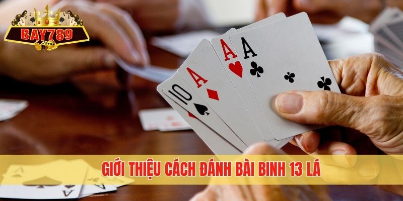 Giới thiệu cách đánh bài binh 13 lá