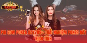 Pai Gow Poker Bay789 – Trải Nghiệm Poker Đầy Kịch Tính