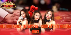 Red Dog Poker Tại Bay789 – Chơi Và Trải Nghiệm Ngay