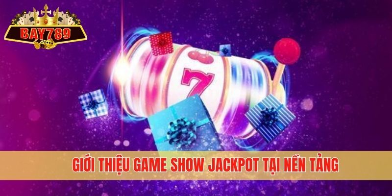 Giới thiệu game show Jackpot tại nền tảng