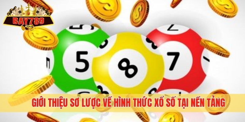 Giới thiệu sơ lược về hình thức xổ số tại nền tảng